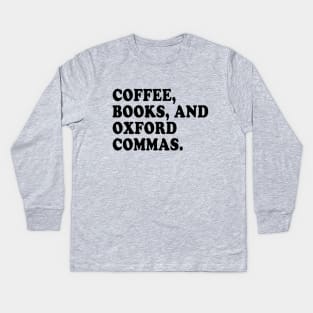 Coffee, Books, and Oxford Commas Forever! Kids Long Sleeve T-Shirt